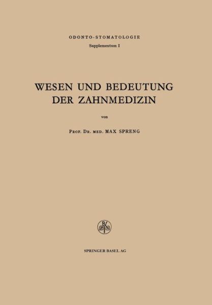 Cover for Max Spreng · Wesen Und Bedeutung Der Zahnmedizin: Rede, Gehalten Am 29. Oktober 1949 in Der Aula Des Kollegiengebaudes Anlasslich Des Festaktes Zum 25jahrigen Jubilaum Des Zahnarztlichen Instituts Der Universitat Basel (Paperback Book) [1950 edition] (1950)