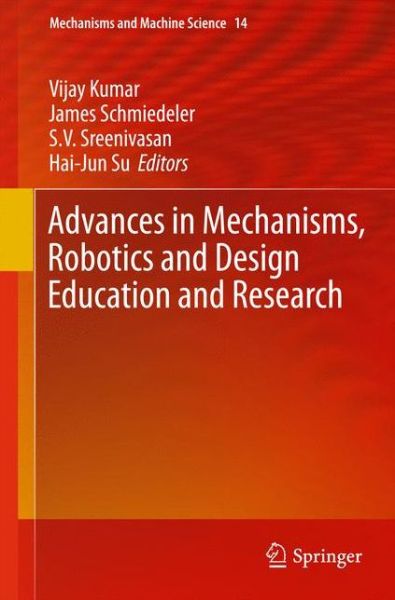 Cover for Vijay Kumar · Advances in Mechanisms, Robotics and Design Education and Research - Mechanisms and Machine Science (Inbunden Bok) [2013 edition] (2013)