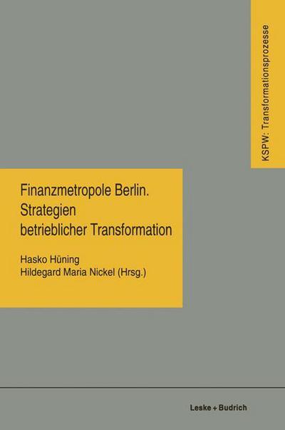 Cover for Hasko Huning · Finanzmetropole Berlin Strategien Betrieblicher Transformation - Transformationsprozesse: Schriftenreihe der Kommission Fur d (Paperback Book) [Softcover Reprint of the Original 1st 1998 edition] (2012)