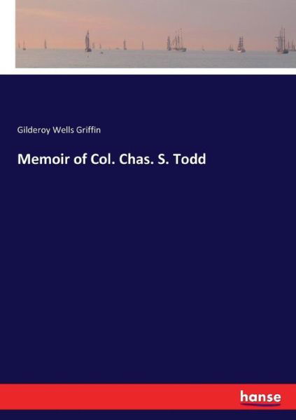 Cover for Griffin · Memoir of Col. Chas. S. Todd (Bok) (2017)