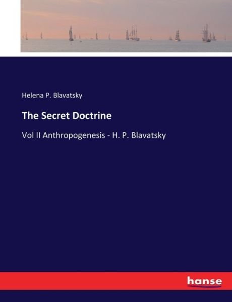 The Secret Doctrine - Blavatsky - Bøker -  - 9783337331979 - 23. september 2017
