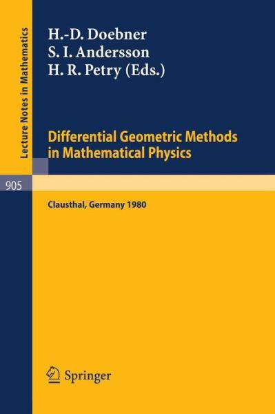 Differential Geometric Methods in Mathematical Physics: Proceedings of a Conference Held at the Technical University of Clausthal, Frg, July 23-25, 1980 - Lecture Notes in Mathematics - H -d Doebner - Kirjat - Springer-Verlag Berlin and Heidelberg Gm - 9783540111979 - torstai 1. huhtikuuta 1982