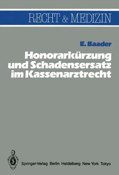 Cover for Emil Baader · Honorarkurzung und Schadensersatz Wegen Unwirtschaftlicher Behandlungs- und Verordnungsweise im Kassenarztrecht - Recht und Medizin (Paperback Book) [German edition] (1983)