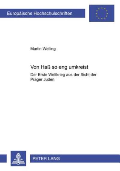 Cover for Welling Martin Welling · «Von Ha so eng umkreist»: Der Erste Weltkrieg aus der Sicht der Prager Juden (Paperback Book) (2003)