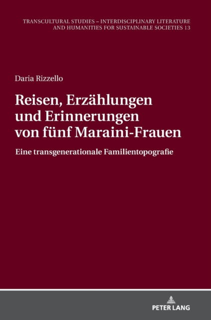 Cover for Rizzello Daria Rizzello · Reisen, Erzaehlungen und Erinnerungen von fuenf Maraini-Frauen : Eine transgenerationale Familientopografie (Hardcover Book) (2022)