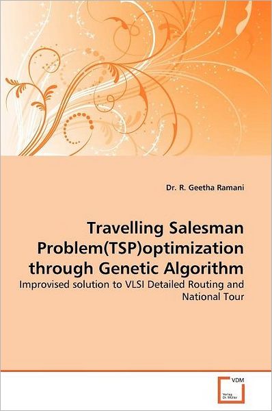 Cover for Dr. R. Geetha Ramani · Travelling Salesman Problem (Tsp)optimization Through Genetic Algorithm: Improvised Solution to Vlsi Detailed Routing and National Tour (Paperback Book) (2011)