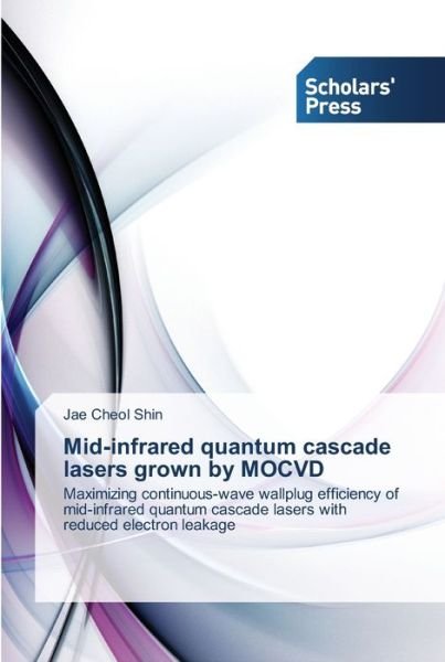 Cover for Jae Cheol Shin · Mid-infrared quantum cascade lasers grown by MOCVD (Paperback Bog) (2013)