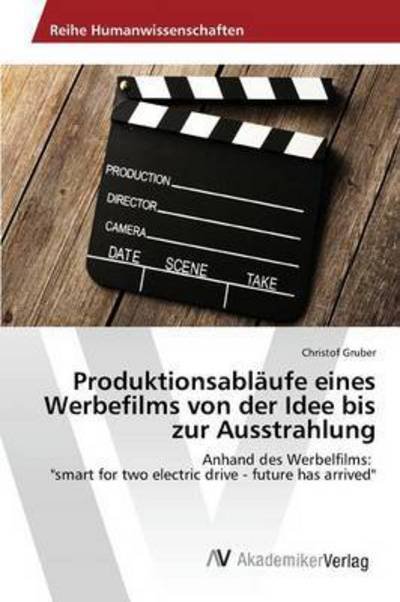 Produktionsabläufe eines Werbefi - Gruber - Bücher -  - 9783639873979 - 8. Dezember 2015
