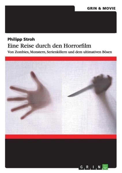 Cover for Philipp Stroh · Eine Reise Durch den Horrorfilm. Von Zombies, Monstern, Serienkillern Und Dem Ultimativen Bösen (Pocketbok) [German edition] (2014)