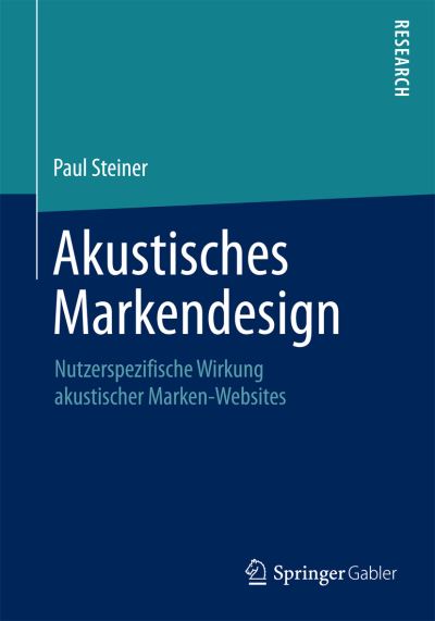 Cover for Paul Steiner · Akustisches Markendesign: Nutzerspezifische Wirkung Akustischer Marken-Websites (Paperback Book) [2015 edition] (2015)