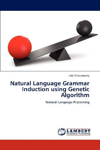 Natural Language Grammar Induction Using Genetic Algorithm: Natural Language Processing - Udit Chakraborty - Bøker - LAP LAMBERT Academic Publishing - 9783659123979 - 10. mai 2012