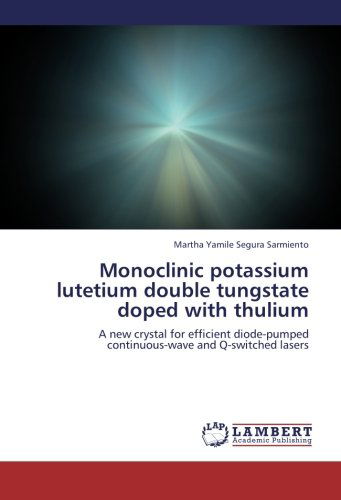 Cover for Martha Yamile Segura Sarmiento · Monoclinic Potassium Lutetium Double Tungstate Doped with Thulium: a New Crystal for Efficient Diode-pumped Continuous-wave and Q-switched Lasers (Paperback Book) (2012)