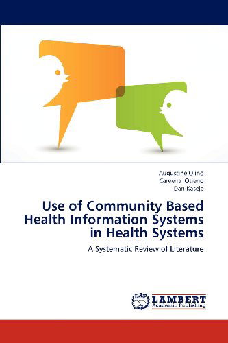 Cover for Dan Kaseje · Use of Community Based Health Information Systems in Health Systems: a Systematic Review of Literature (Paperback Book) (2012)