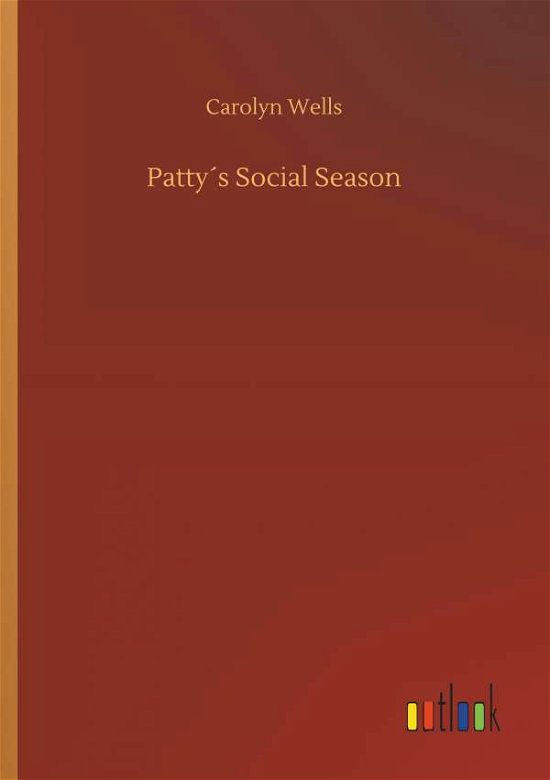 Cover for Carolyn Wells · PattyÃ¯Â¿Â½s Social Season (Paperback Bog) (2018)