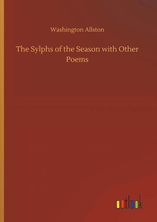 Cover for Allston · The Sylphs of the Season with O (Book) (2019)