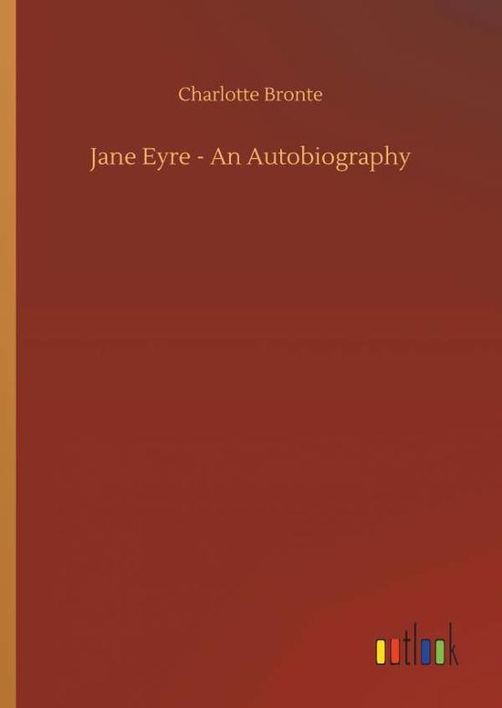 Jane Eyre - An Autobiography - Bronte - Livres -  - 9783734082979 - 25 septembre 2019