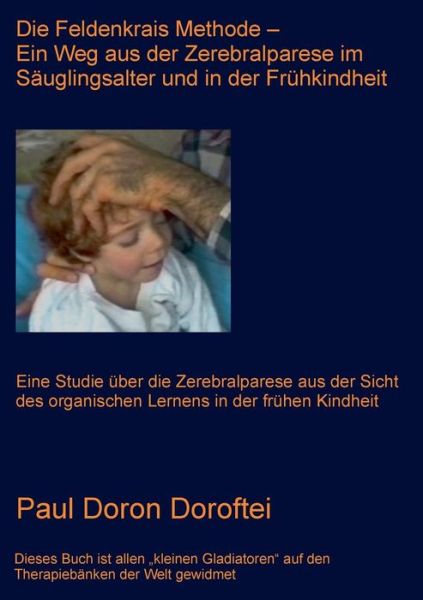 Cover for Paul Doron Doroftei · Die Feldenkrais Methode - Ein Weg Aus Der Zerebralparese Im Sauglingsalter Und in Der Fruhkindheit (Paperback Book) (2015)