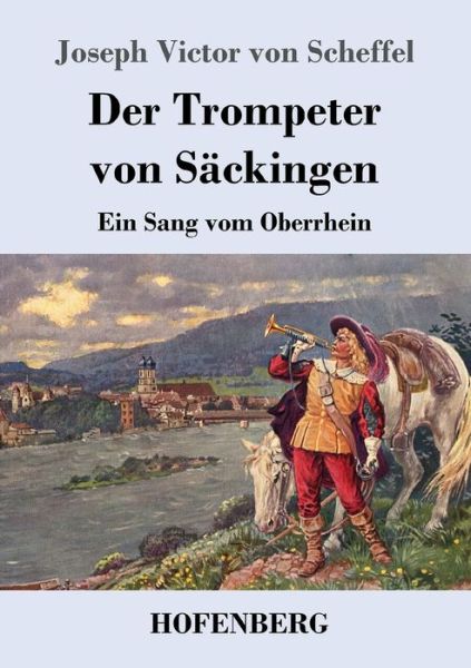 Cover for Scheffel · Der Trompeter von Säckingen (Book) (2017)