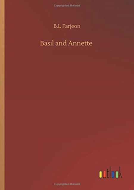 Basil and Annette - B L Farjeon - Books - Outlook Verlag - 9783752349979 - July 22, 2020