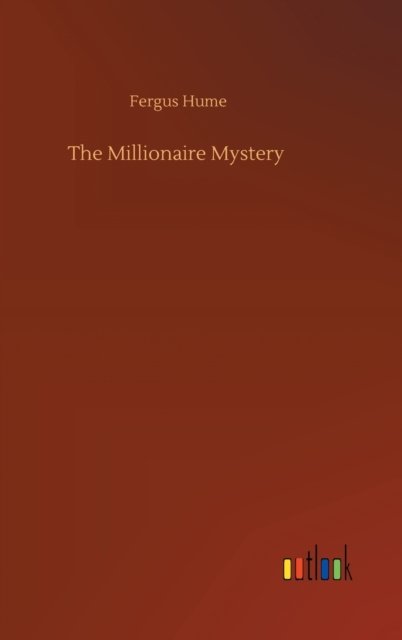 Cover for Fergus Hume · The Millionaire Mystery (Hardcover bog) (2020)