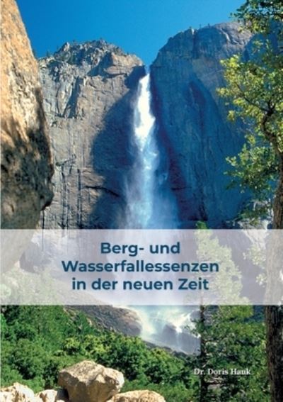 Cover for Dr Doris Hauk · Berg- und Wasserfallessenzen in der neuen Zeit (Paperback Book) (2022)