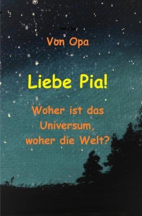 Cover for Opa · Liebe Pia!  Woher ist das Universum (Book)