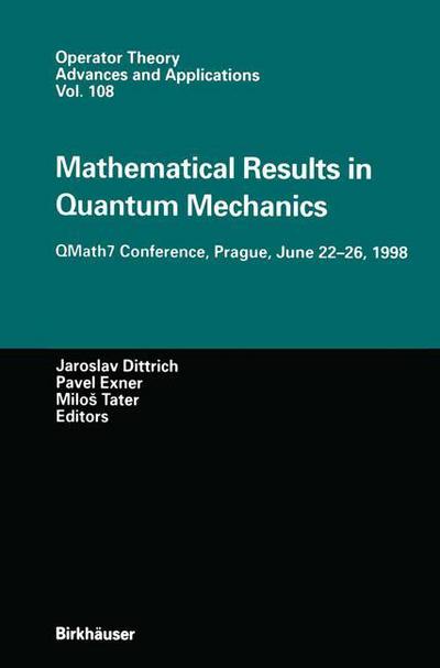 Cover for J Dittrich · Mathematical Results in Quantum Mechanics: QMath7 Conference, Prague, June 22-26, 1998 - Operator Theory: Advances and Applications (Hardcover Book) [1999 edition] (1999)