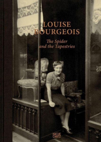 Cover for Louise Bourgeois · Louise Bourgeois: The Spider and the Tapestries (Hardcover Book) (2015)