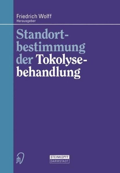 Cover for F Wolff · Standortbestimmung Der Tokolysebehandlung (Pocketbok) [1. Aufl. 1994. Nachdruck edition] (1994)