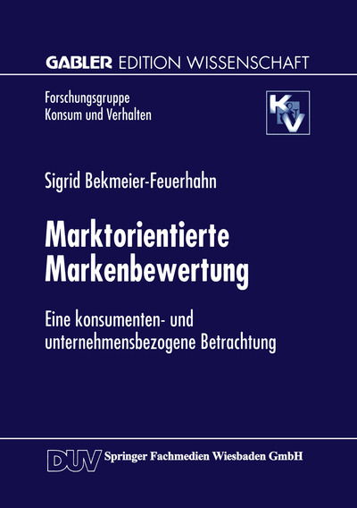 Cover for Sigrid Bekmeier-feuerhahn · Marktorientierte Markenbewertung: Eine Konsumenten- Und Unternehmensbezogene Betrachtung - Forschungsgruppe Konsum Und Verhalten (Paperback Book) [Softcover Reprint of the Original 1st 1998 edition] (1998)