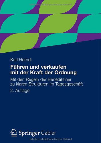 Cover for Karl Herndl · Fuhren und verkaufen mit der Kraft der Ordnung: Mit den Regeln der Benediktiner zu klaren Strukturen im Tagesgeschaft (Paperback Book) [German, 2., Erw. Aufl. 2012 edition] (2012)