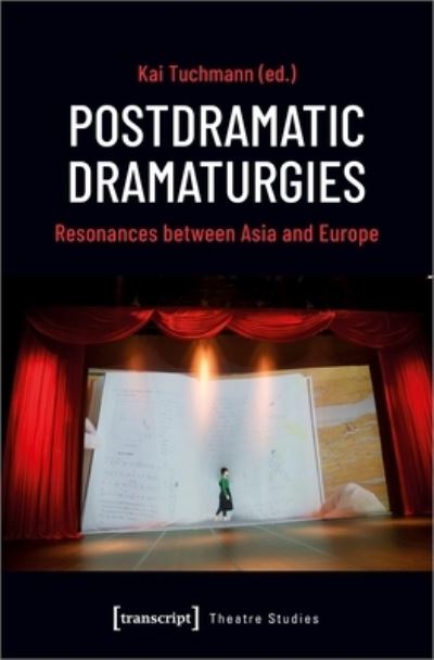 Cover for Postdramatic Dramaturgies: Resonances between Asia and Europe - Theatre Studies (Paperback Book) (2022)