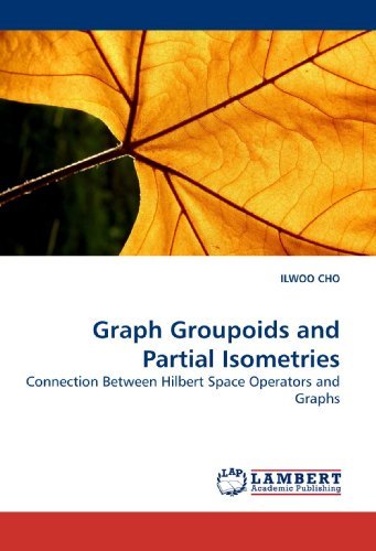 Cover for Ilwoo Cho · Graph Groupoids and Partial Isometries: Connection Between Hilbert Space Operators and Graphs (Paperback Book) (2010)