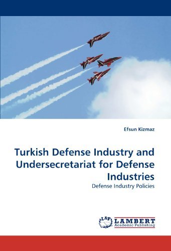Cover for Efsun Kizmaz · Turkish Defense Industry and Undersecretariat for Defense Industries: Defense Industry Policies (Paperback Bog) (2010)