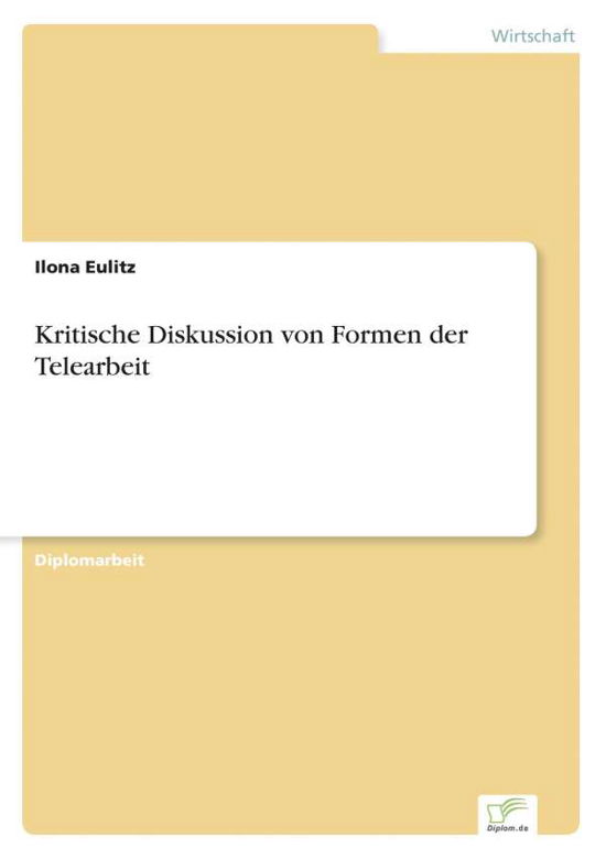 Kritische Diskussion Von Formen Der Telearbeit - Ilona Eulitz - Bøger - diplom.de - 9783838636979 - 2. maj 2001