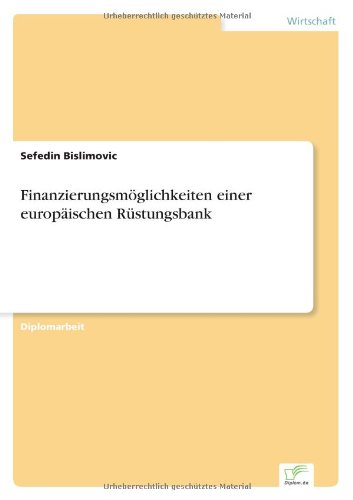 Cover for Sefedin Bislimovic · Finanzierungsmoeglichkeiten einer europaischen Rustungsbank (Paperback Book) [German edition] (2006)