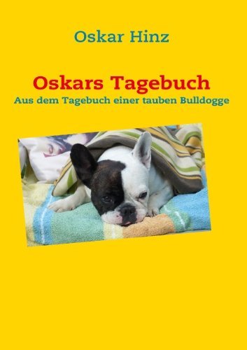 Cover for Oskar Hinz · Oskars Tagebuch: Aus dem Tagebuch einer tauben Bulldogge (Taschenbuch) [German edition] (2009)