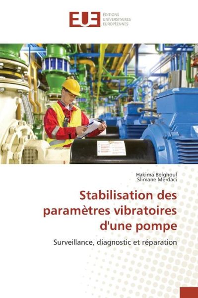 Cover for Merdaci Slimane · Stabilisation Des Parametres Vibratoires D'une Pompe (Paperback Book) (2018)