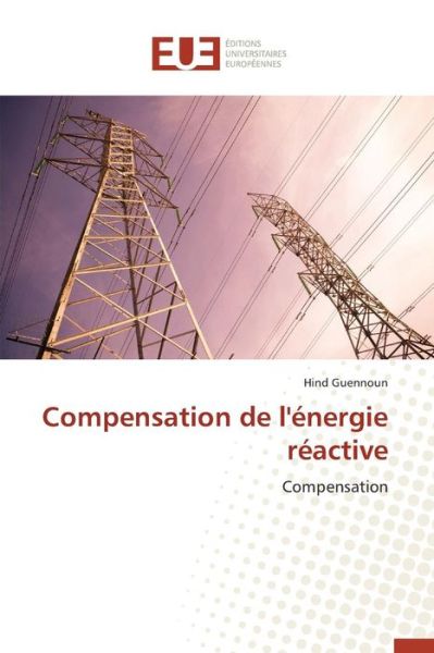 Cover for Guennoun Hind · Compensation De L'energie Reactive (Paperback Book) (2018)
