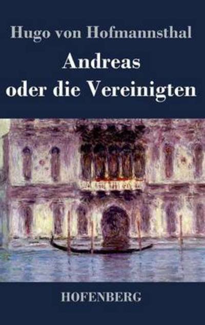 Cover for Hugo Von Hofmannsthal · Andreas Oder Die Vereinigten (Hardcover Book) (2017)