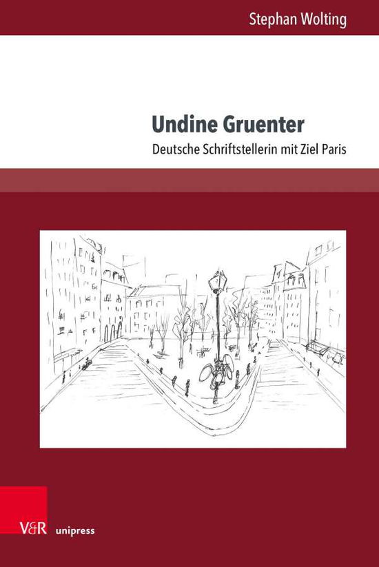 Cover for Stephan Wolting · Undine Gruenter: Deutsche Schriftstellerin mit Ziel Paris (Hardcover Book) (2020)