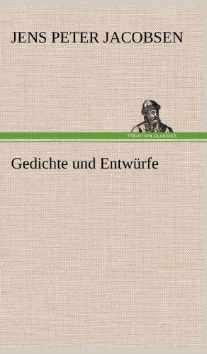 Gedichte Und Entwurfe - J. P. Jacobsen - Kirjat - TREDITION CLASSICS - 9783847252979 - lauantai 12. toukokuuta 2012