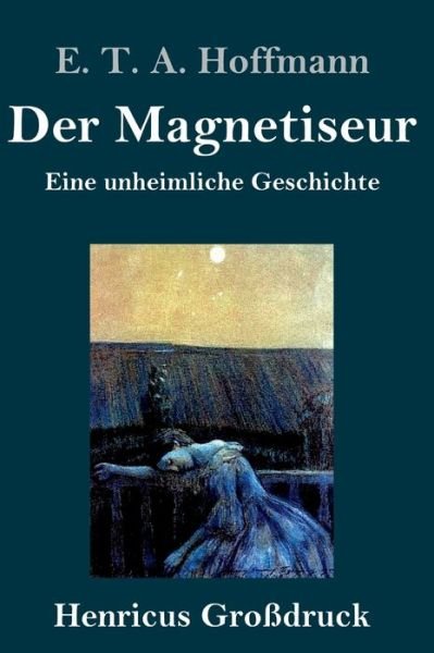 Cover for E T A Hoffmann · Der Magnetiseur (Grossdruck) (Hardcover bog) (2019)