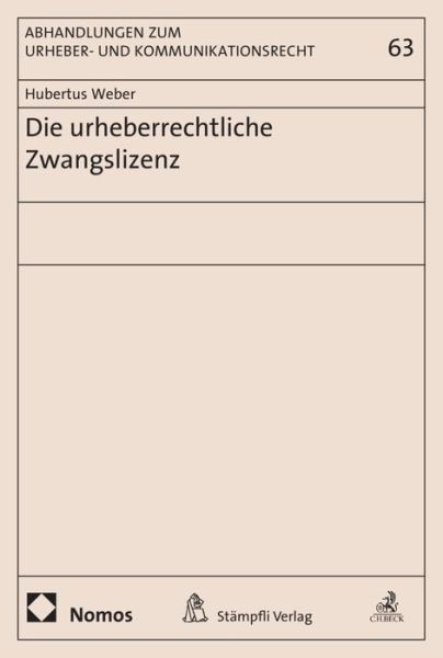 Die urheberrechtliche Zwangslizen - Weber - Books -  - 9783848750979 - August 1, 2018