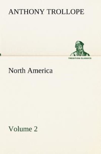 Cover for Anthony Trollope · North America  -  Volume 2 (Tredition Classics) (Paperback Book) (2013)