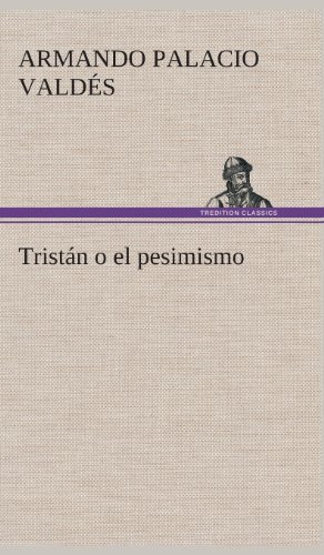 Cover for Armando Palacio Valdes · Tristan O El Pesimismo (Hardcover Book) [Spanish edition] (2013)