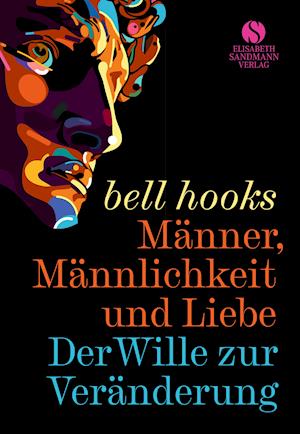 Männer, Männlichkeit und Liebe - Bell Hooks - Books - Sandmann, Elisabeth - 9783945543979 - March 7, 2022