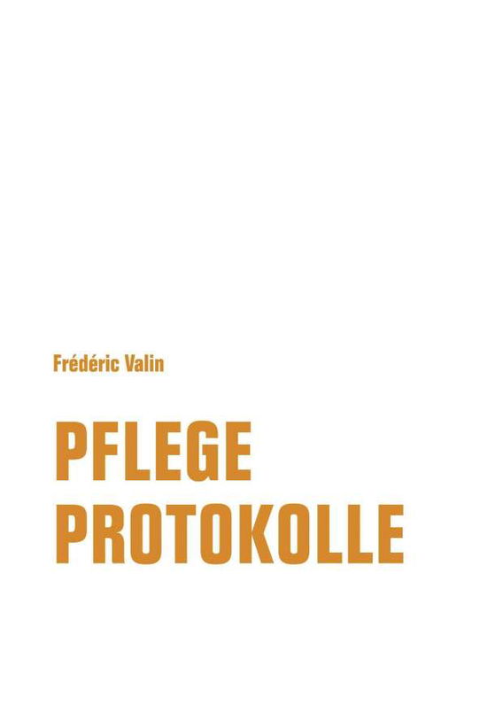 Cover for Frédéric Valin · Pflegeprotokolle (Paperback Bog) (2021)