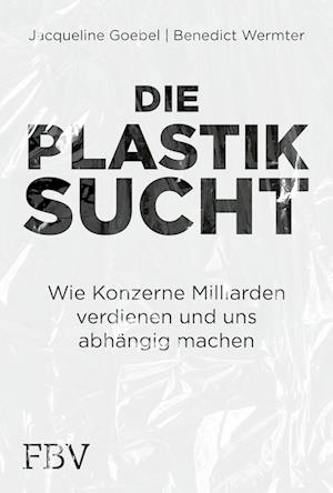 Cover for Jacqueline Goebel · Die Plastiksucht (Book) (2023)