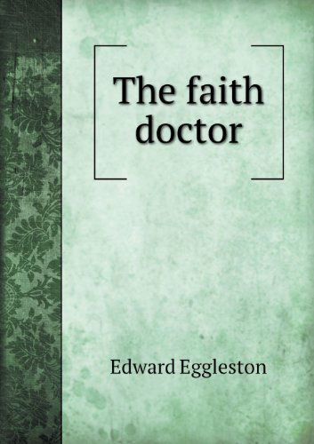 Cover for Edward Eggleston · The Faith Doctor (Paperback Book) (2013)